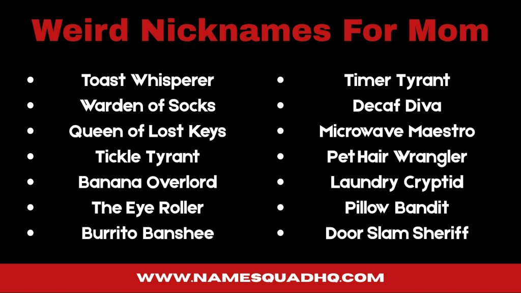 Weird Nicknames For Mom