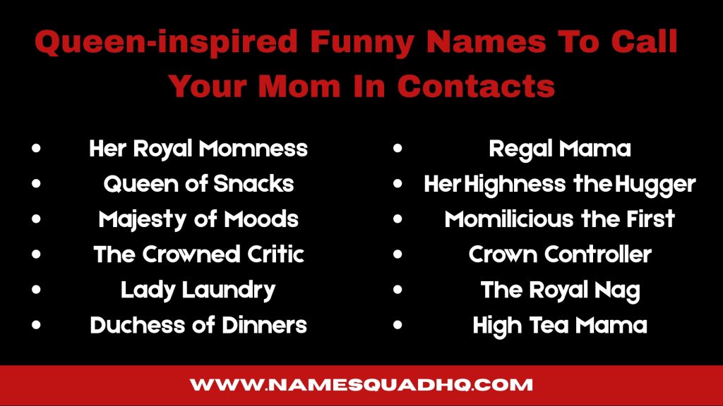Queen-inspired Funny Names To Call Your Mom In Contacts