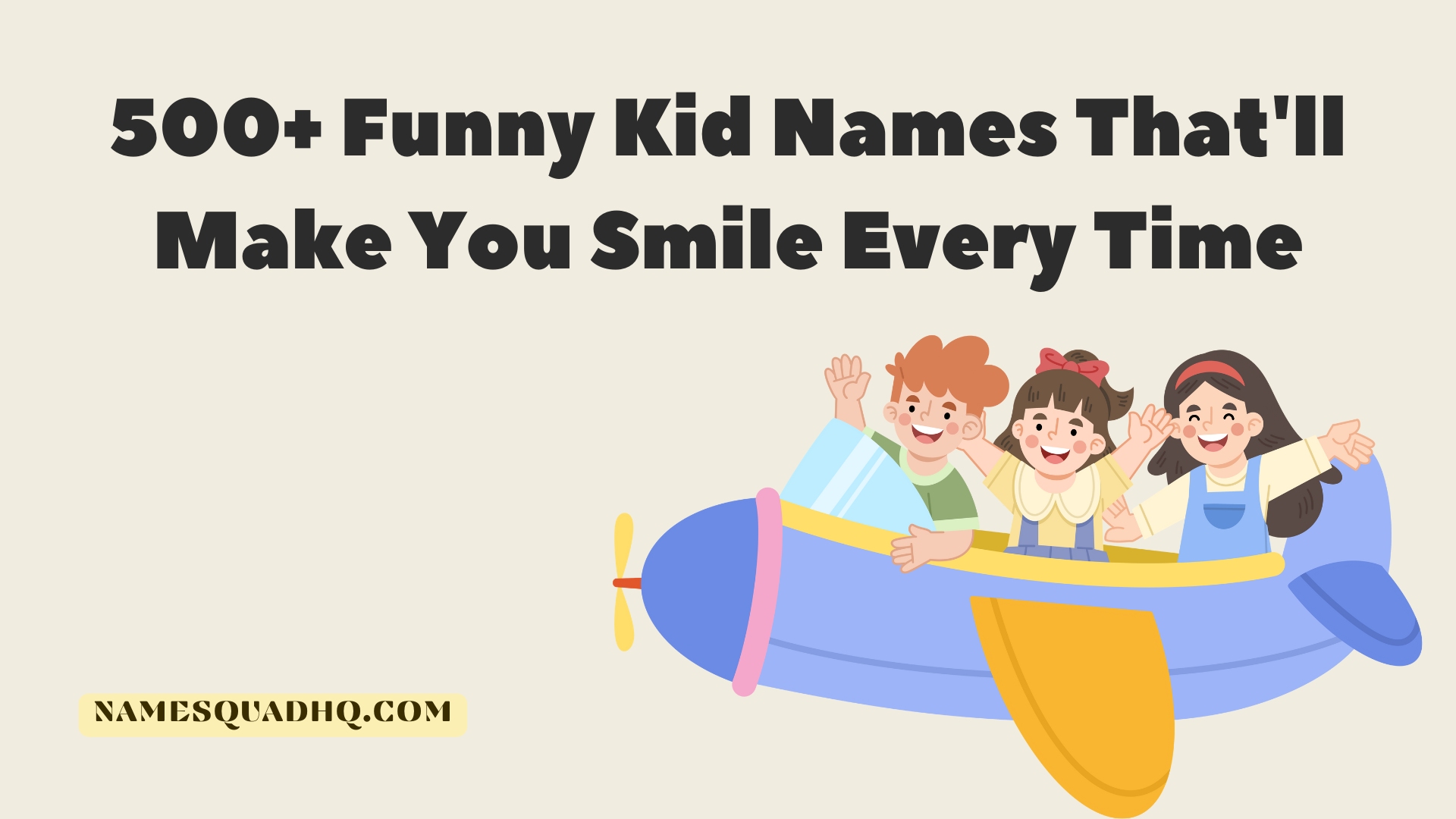 500+ Funny Kid Names That’ll Make You Smile Every Time