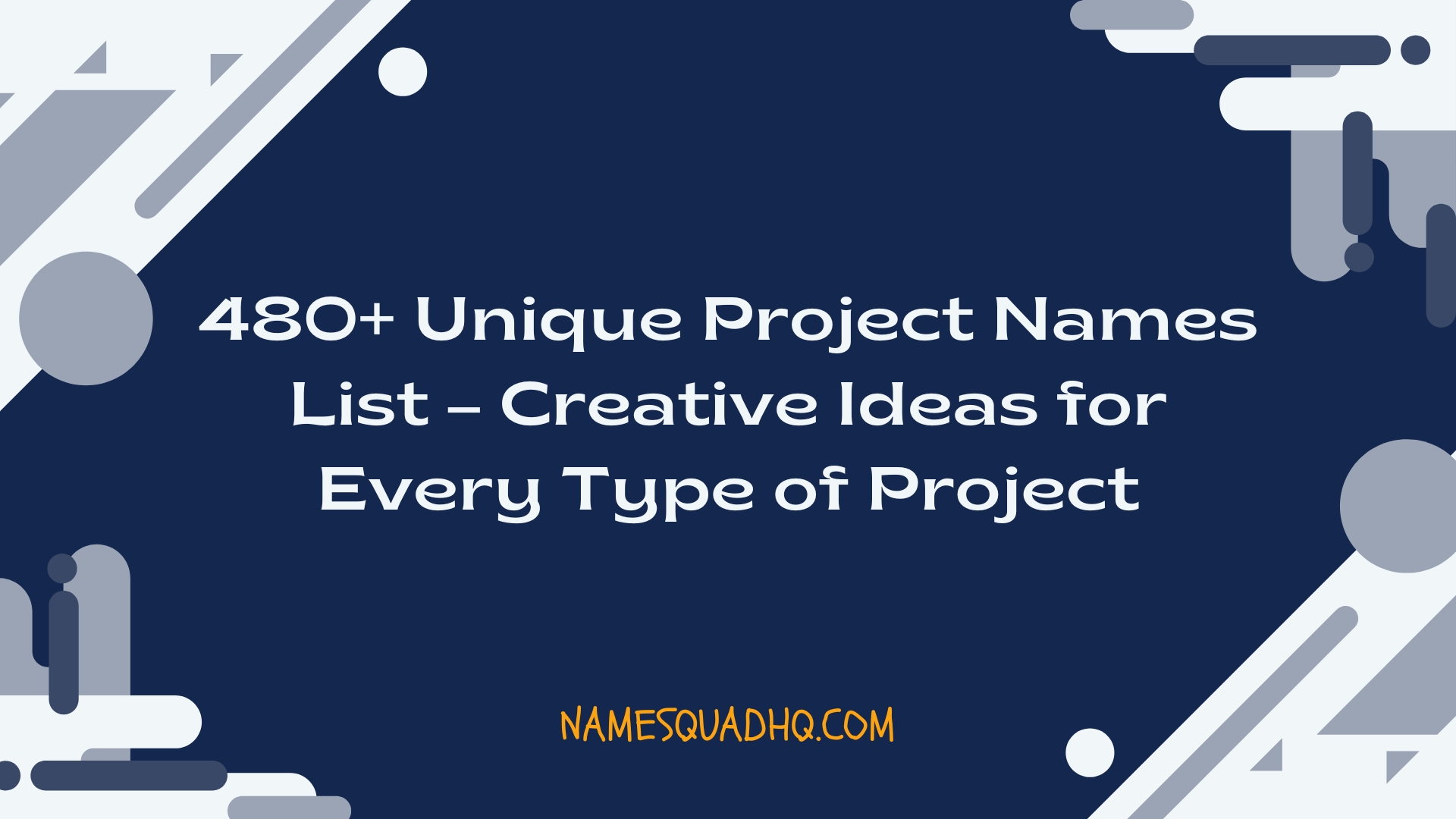 480+ Unique Project Names List – Creative Ideas for Every Type of Project