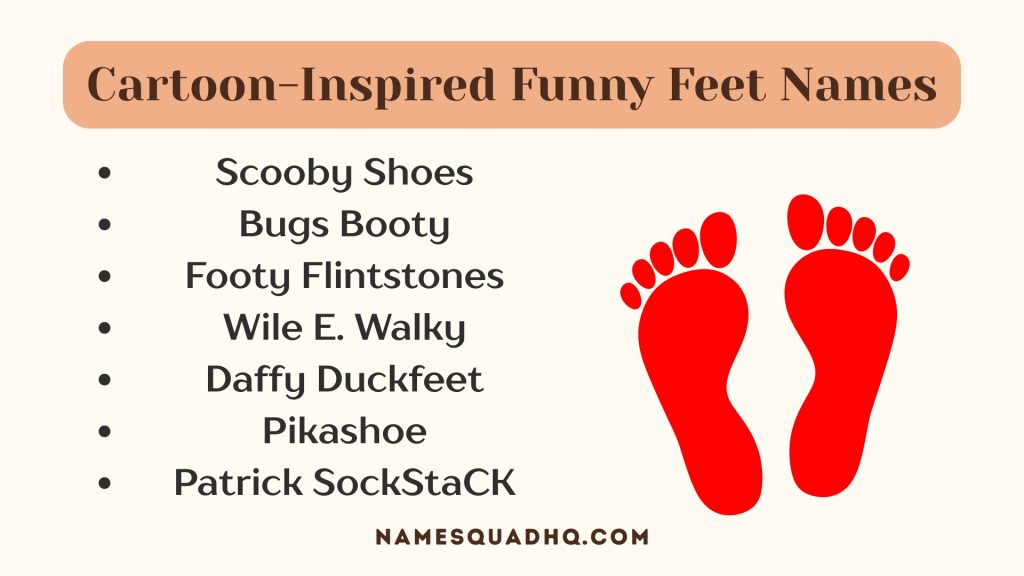 Cartoon-Inspired Funny Feet Names